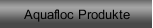 Aquafloc Produkte