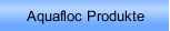 Aquafloc Produkte